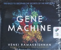 Gene Machine - The Race to Decipher the Secrets of the Ribosome written by Venki Ramakrishnan performed by Matthew Waterson on CD (Unabridged)